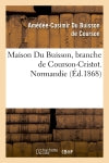 Maison Du Buisson, branche de Courson-Cristot. Normandie (Ed.1868) book