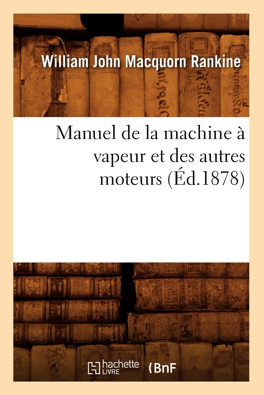 Manuel de la machine à vapeur et des autres moteurs (Éd.1878) book