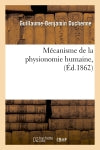 Mécanisme de la physionomie humaine, (Ed.1862) book