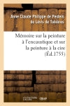 Mémoire sur la peinture à l'encaustique et sur la peinture à la cire , (Ed.1755) book