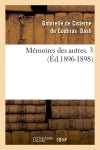 Mémoires des autres. 3 (Ed.1896-1898) Politics & History