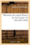 Mémoires du comte Horace de Viel Castel. [4] (Ed.1883-1884) Politics & History