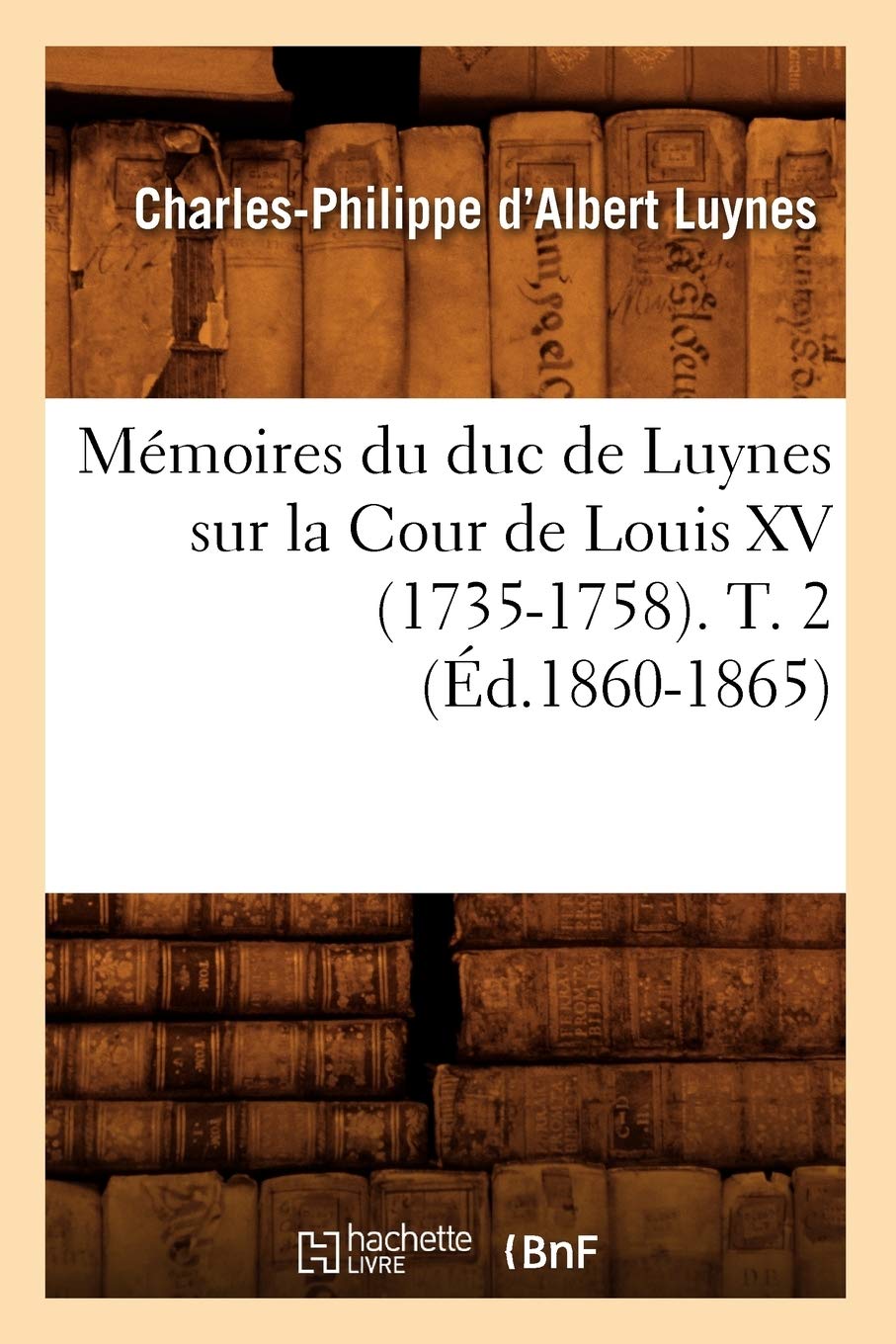 Mémoires du duc de Luynes sur la Cour de Louis XV (1735-1758). T. 2 (Éd.1860-1865) book