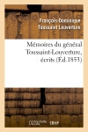 Mémoires du général Toussaint-Louverture, écrits (Ed.1853) book