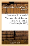 Mémoires du maréchal Marmont, duc de Raguse, de 1792 à 1841. II. 1799-1886 (Ed.1857) book