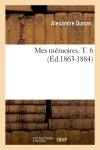 Mes mémoires. T. 6 (Ed.1863-1884) Classics
