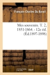 Mes souvenirs. T. 2, 1851-1864. : 12e éd. (Ed.1897-1898) Politics & History