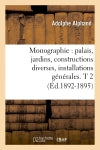 Monographie : palais, jardins, constructions diverses, installations générales. T 2 (Ed.1892-1895) Business & Technology