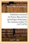 Nobiliaire universel de France Recueil des généalogies historiques des maisons nobles T2 (1872-1878) Reference Books