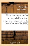 Notes historiques sur des monuments féodaux ou religieux du département de Lot-et-Garonne, (Ed.1879) book
