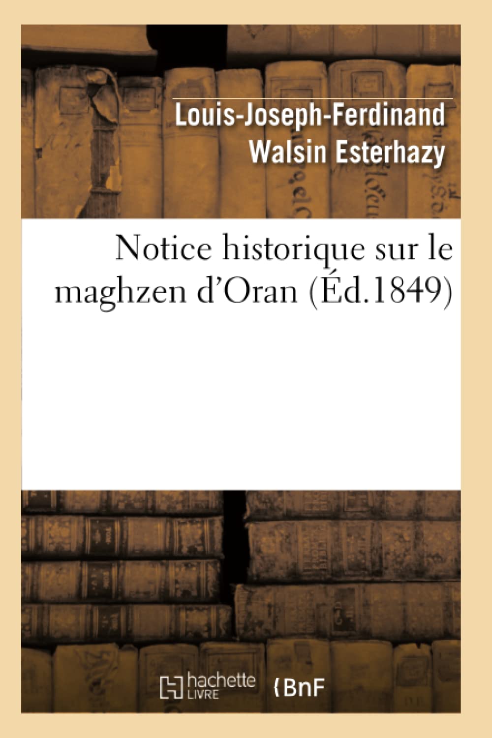 Notice historique sur le maghzen d'Oran (Éd.1849) book