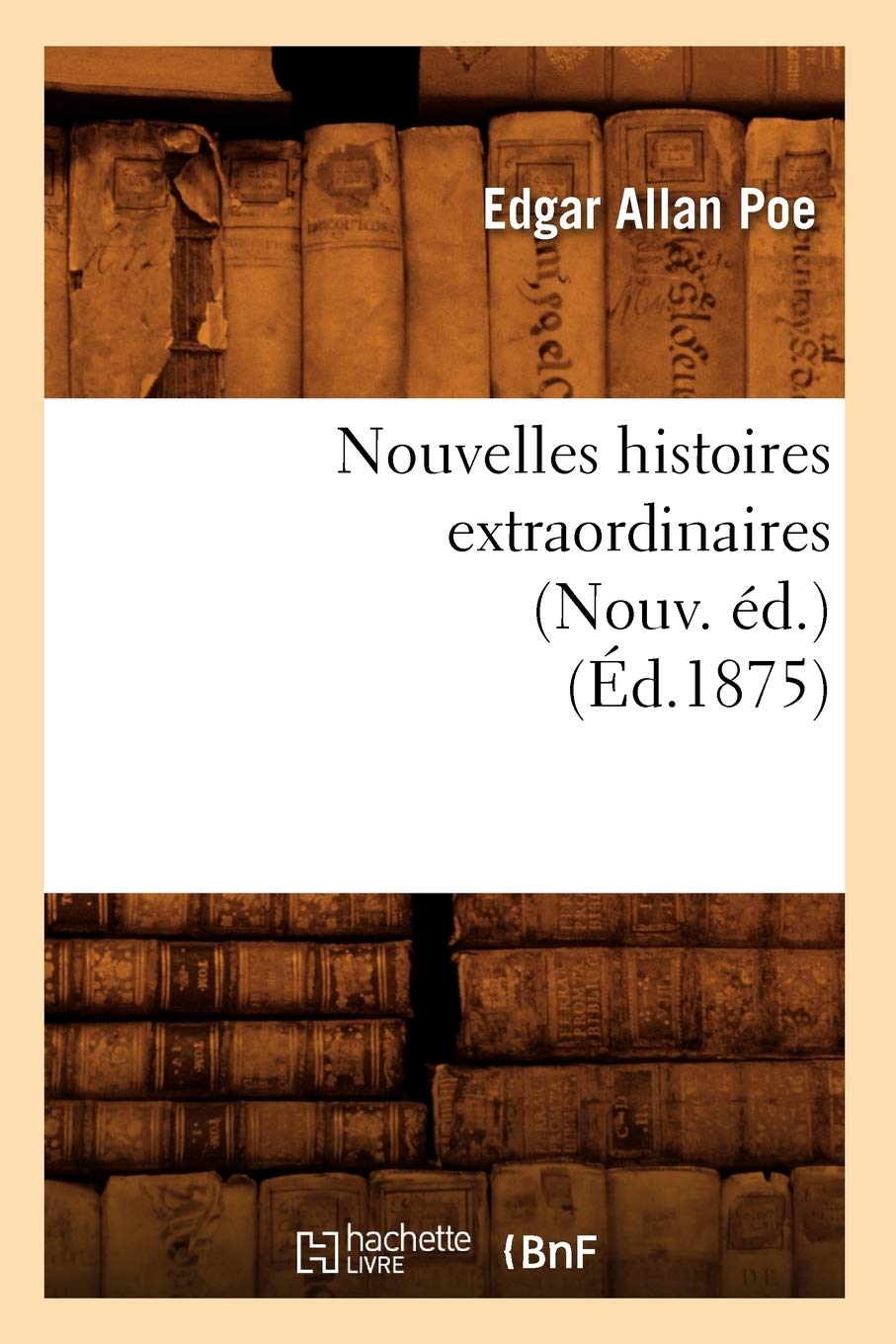 Nouvelles histoires extraordinaires (Nouv. éd.) (Éd.1875) book