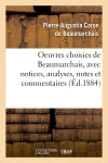 Oeuvres choisies de Beaumarchais, avec notices, analyses, notes et commentaires (Ed.1884) Contemporary literature
