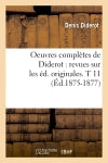 Oeuvres complètes de Diderot : revues sur les éd. originales. T 11 (Ed.1875-1877) Philosophy