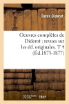 Oeuvres complètes de Diderot : revues sur les éd. originales. T 4 (Ed.1875-1877) Philosophy