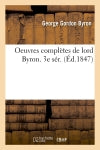 Oeuvres complètes de lord Byron. 3e sér. (Ed.1847) Poetry