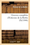 Oeuvres complètes d'Estienne de la Boëtie (Ed.1846) Classics