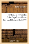 Parthénon, Pyramides, Saint-Sépulcre : Grèce, Egypte, Palestine (Ed.1899) Politics & History