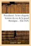 Perceforest : la tres elegante hystoire du roy de la grand Bretaigne (Ed.1528) book