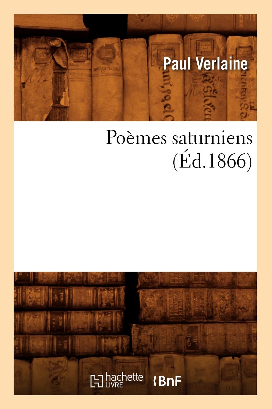 Poèmes saturniens (Éd.1866) (Litterature) Classics