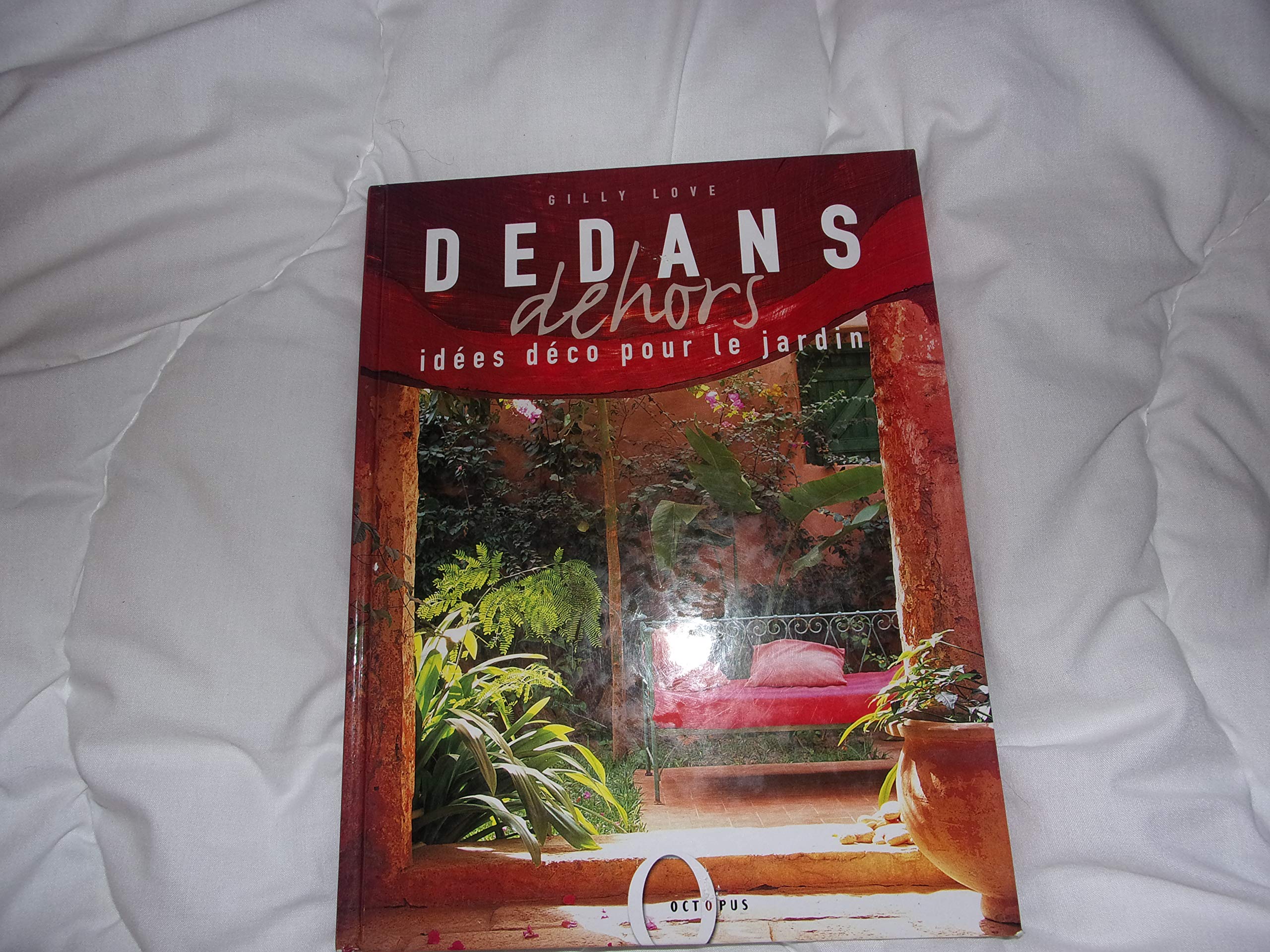 Dedans, dehors : idées déco pour le jardin Books