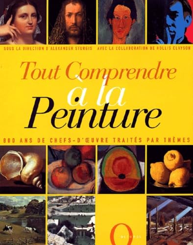 Tout Comprendre à la Peinture: 800 ans de chefs d'oeuvre traités par thèmes Books