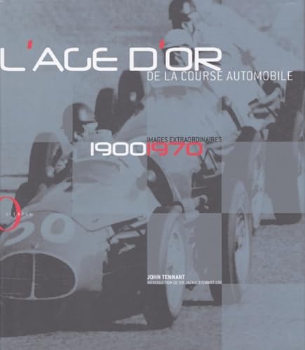 L'âge d'or de la course automobile: Images extraordinaires 1900-1970 Leisure & Fun