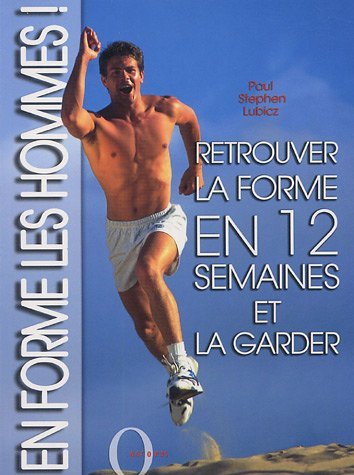 En forme les hommes !: Retrouver la forme en 12 semaines et la garder book