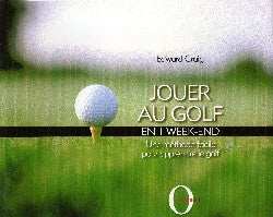 Jouer au golf en un week-end : une méthode facile pour apprendre le golf Leisure & Fun