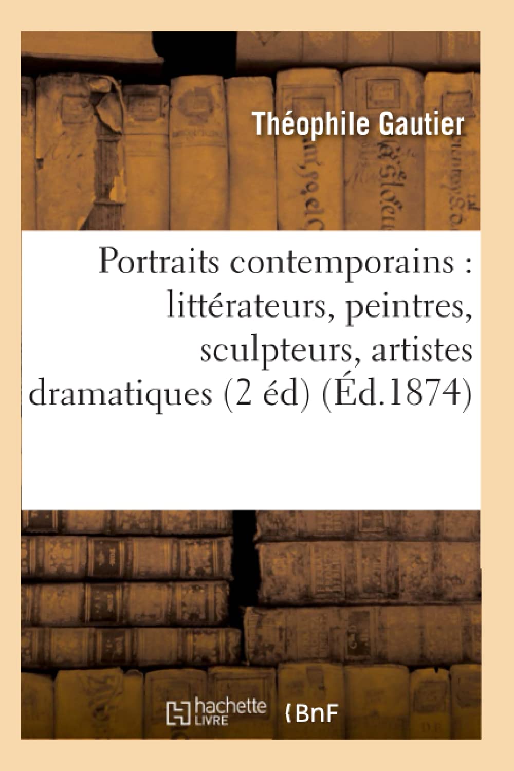 Portraits contemporains : littérateurs, peintres, sculpteurs, artistes dramatiques (2 éd) (Éd.1874) book
