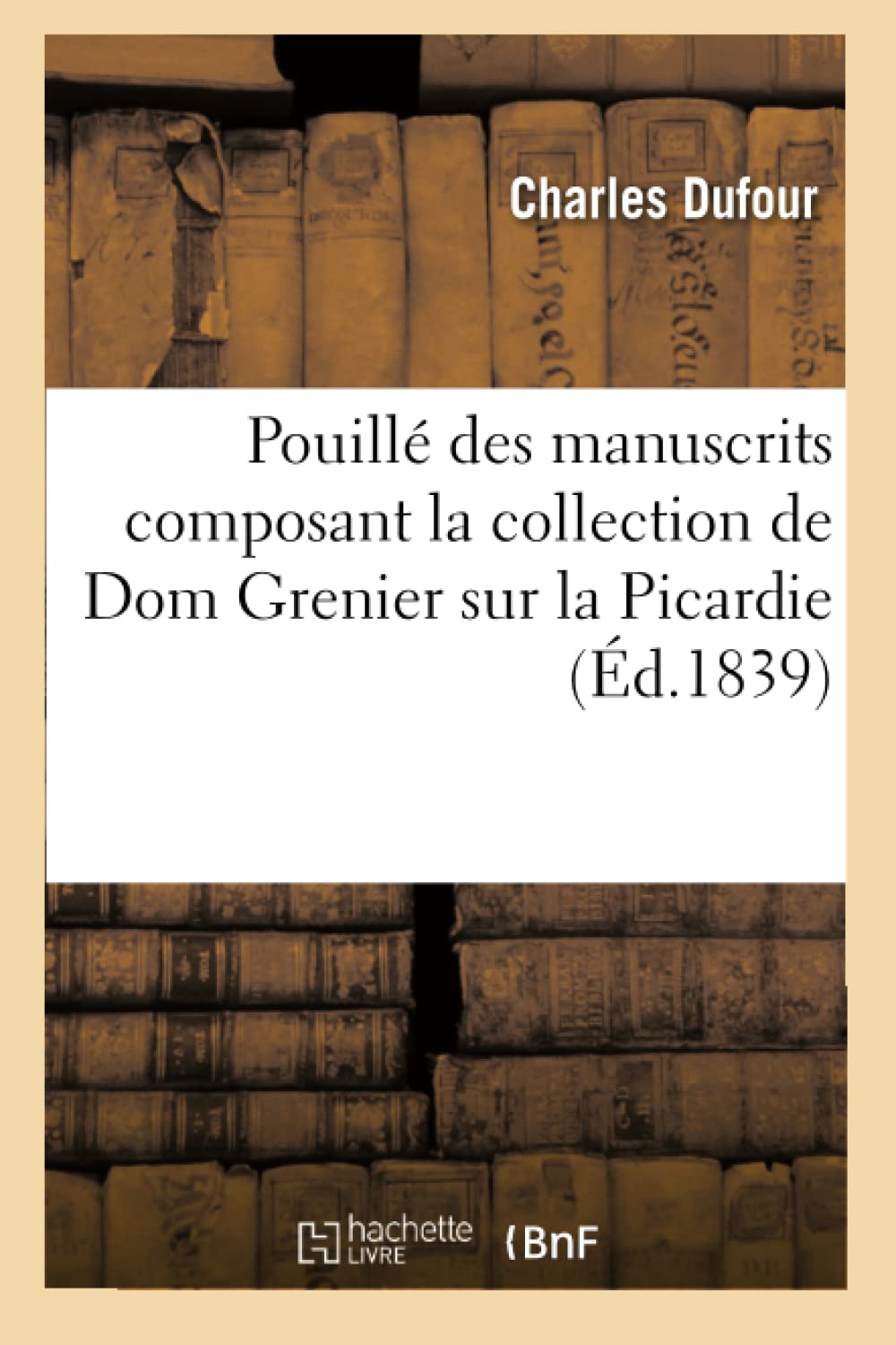 Pouillé des manuscrits composant la collection de Dom Grenier sur la Picardie (Éd.1839) book