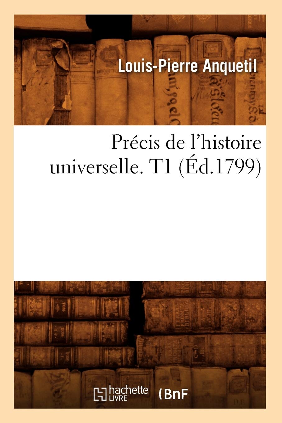 Précis de l'histoire universelle. T1 (Éd.1799) book