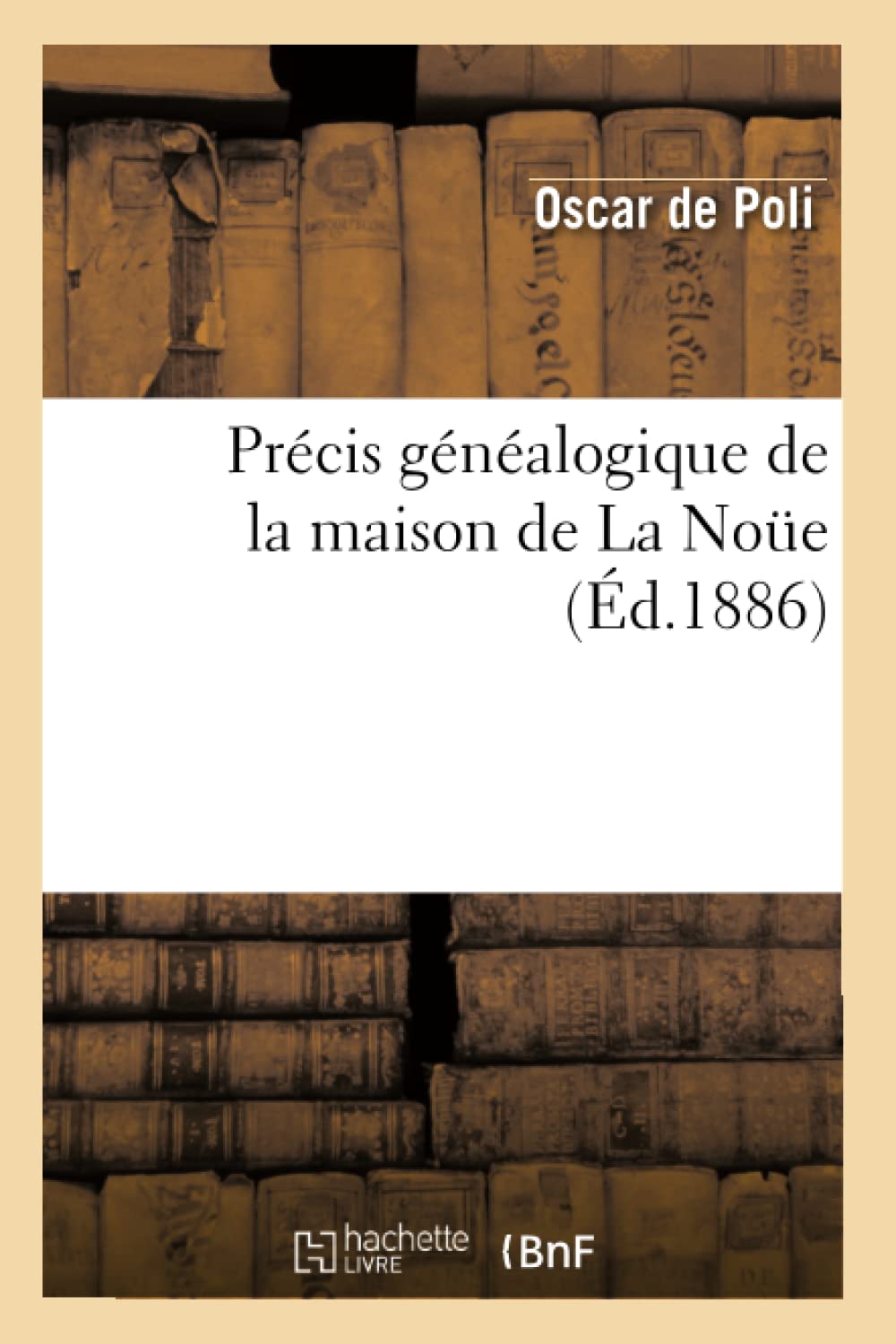 Précis généalogique de la maison de La Noüe (Éd.1886) book