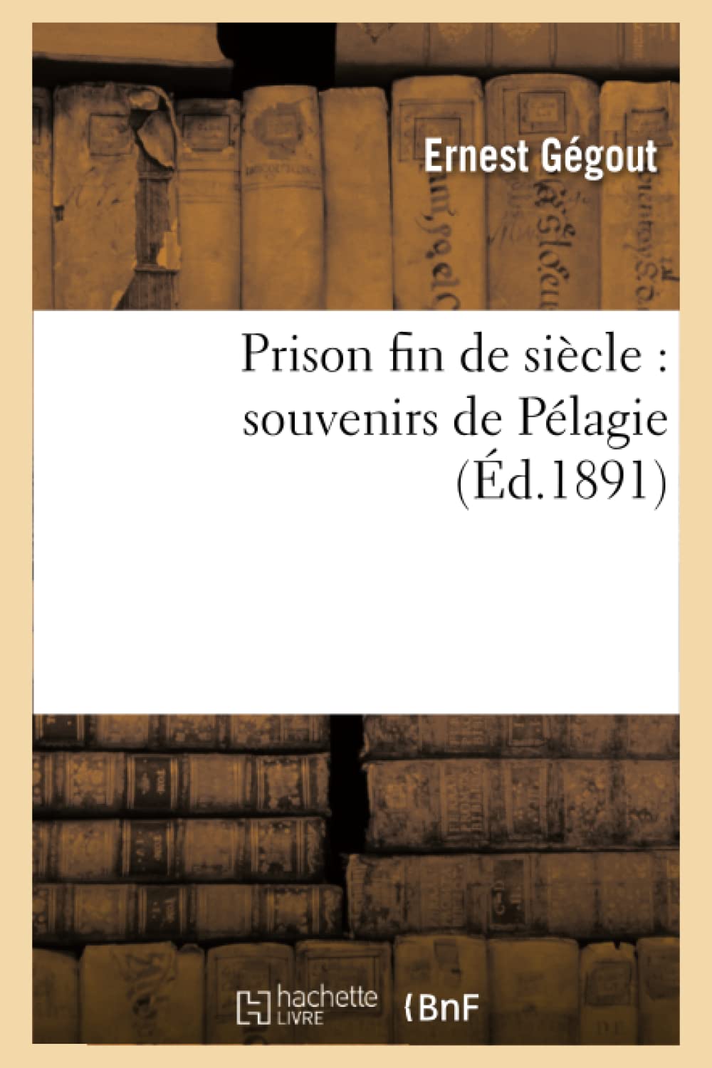 Prison fin de siècle : souvenirs de Pélagie (Éd.1891) book
