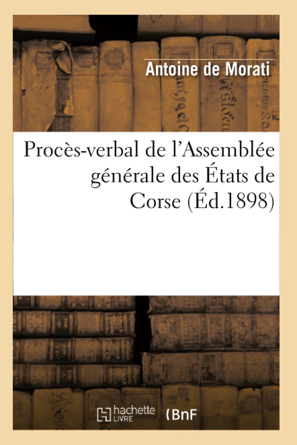 Procès-verbal de l'Assemblée générale des États de Corse (Éd.1898) book