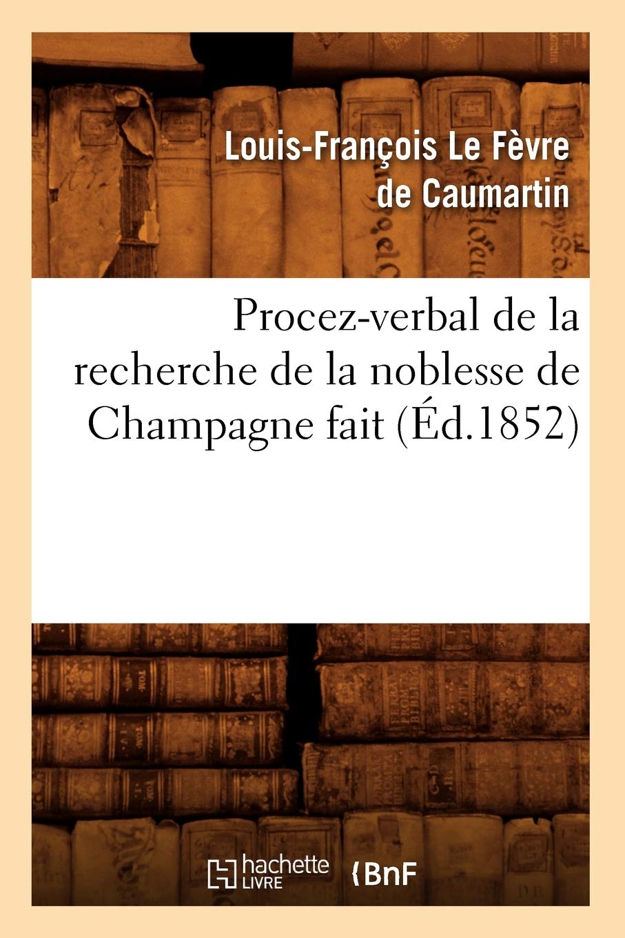 Procez-verbal de la recherche de la noblesse de Champagne fait (Éd.1852) book