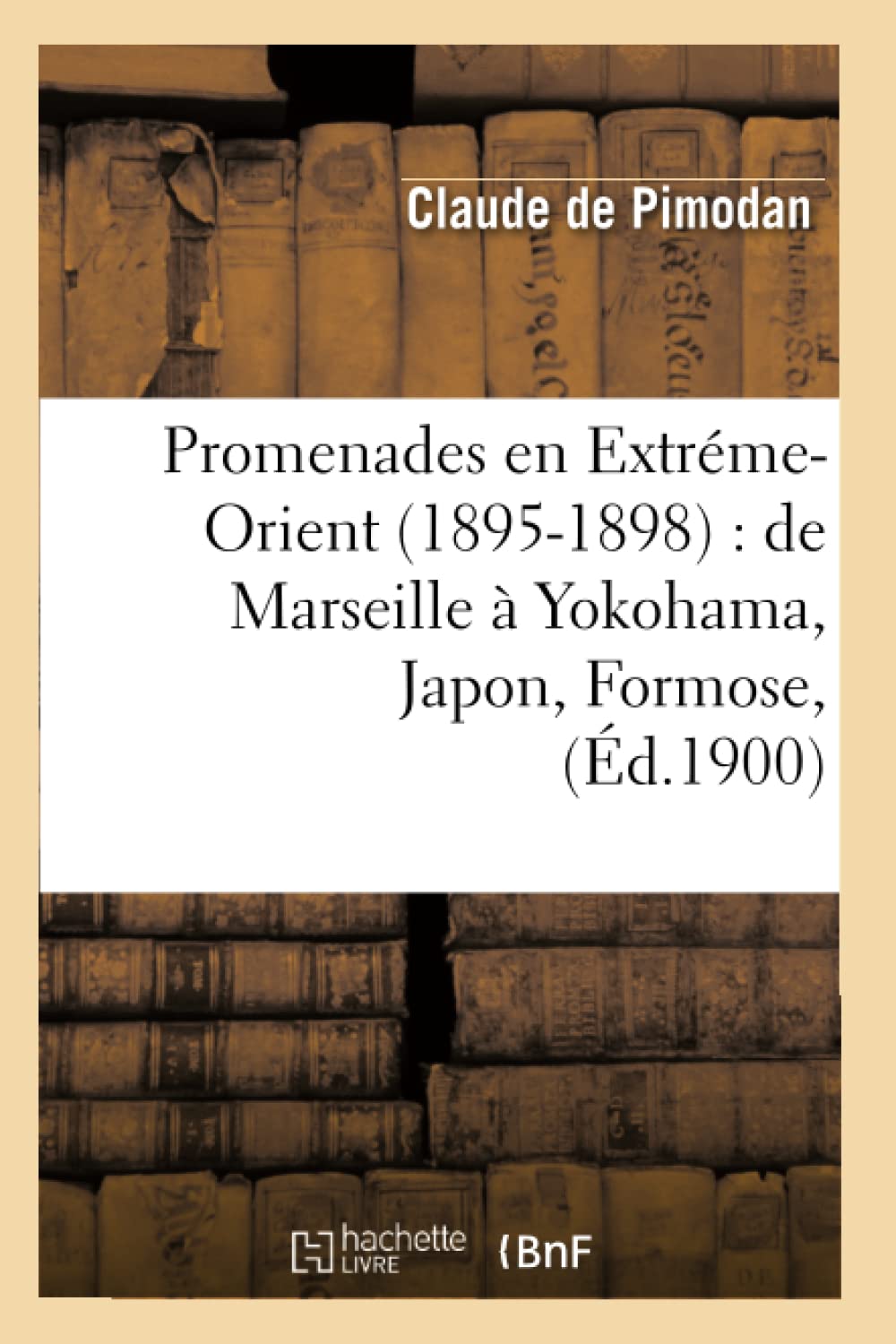 Promenades en Extréme-Orient (1895-1898) : de Marseille à Yokohama, Japon, Formose, (Éd.1900) (Histoire) Geology & Geography