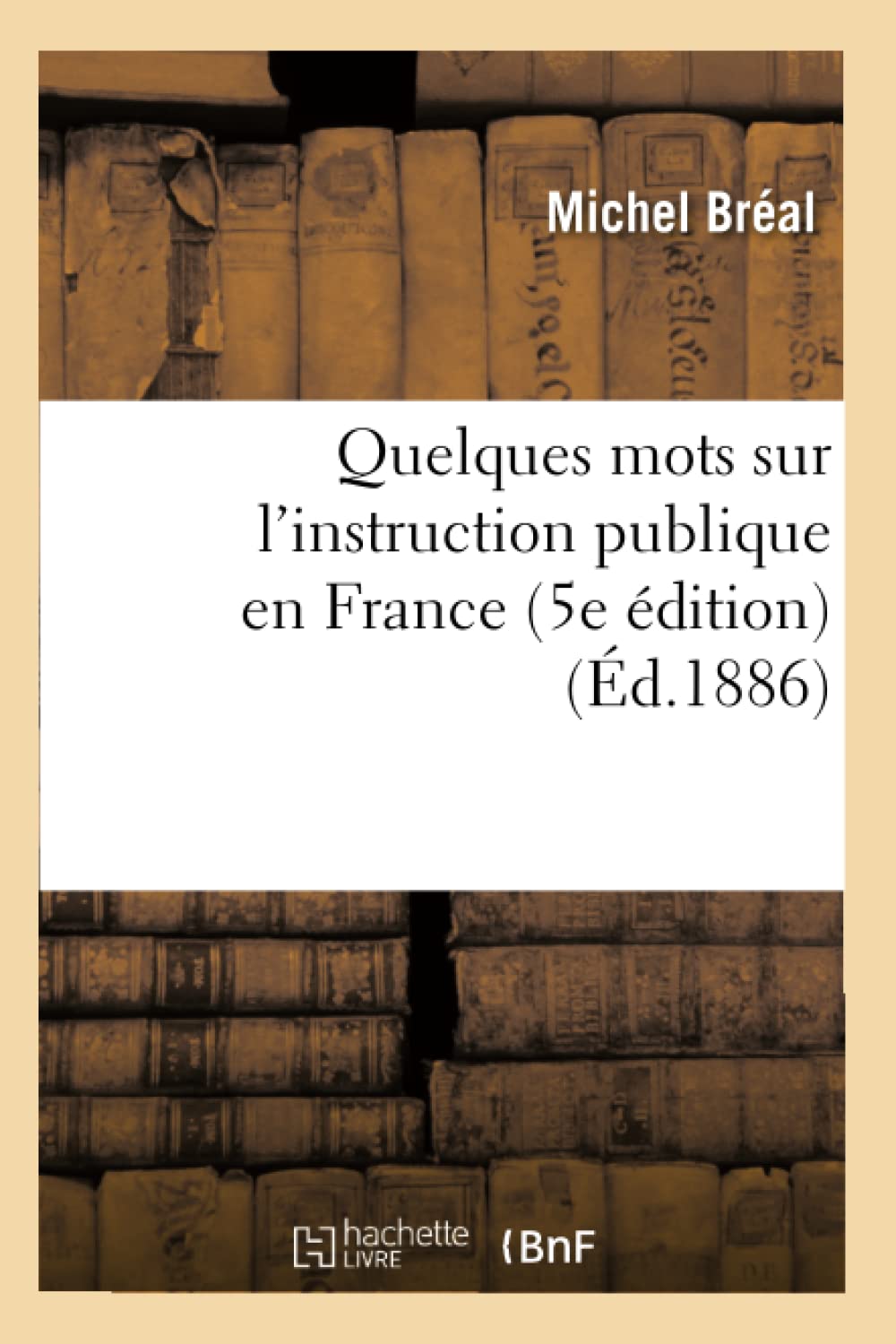 Quelques mots sur l'instruction publique en France (5e édition) (Éd.1886) book