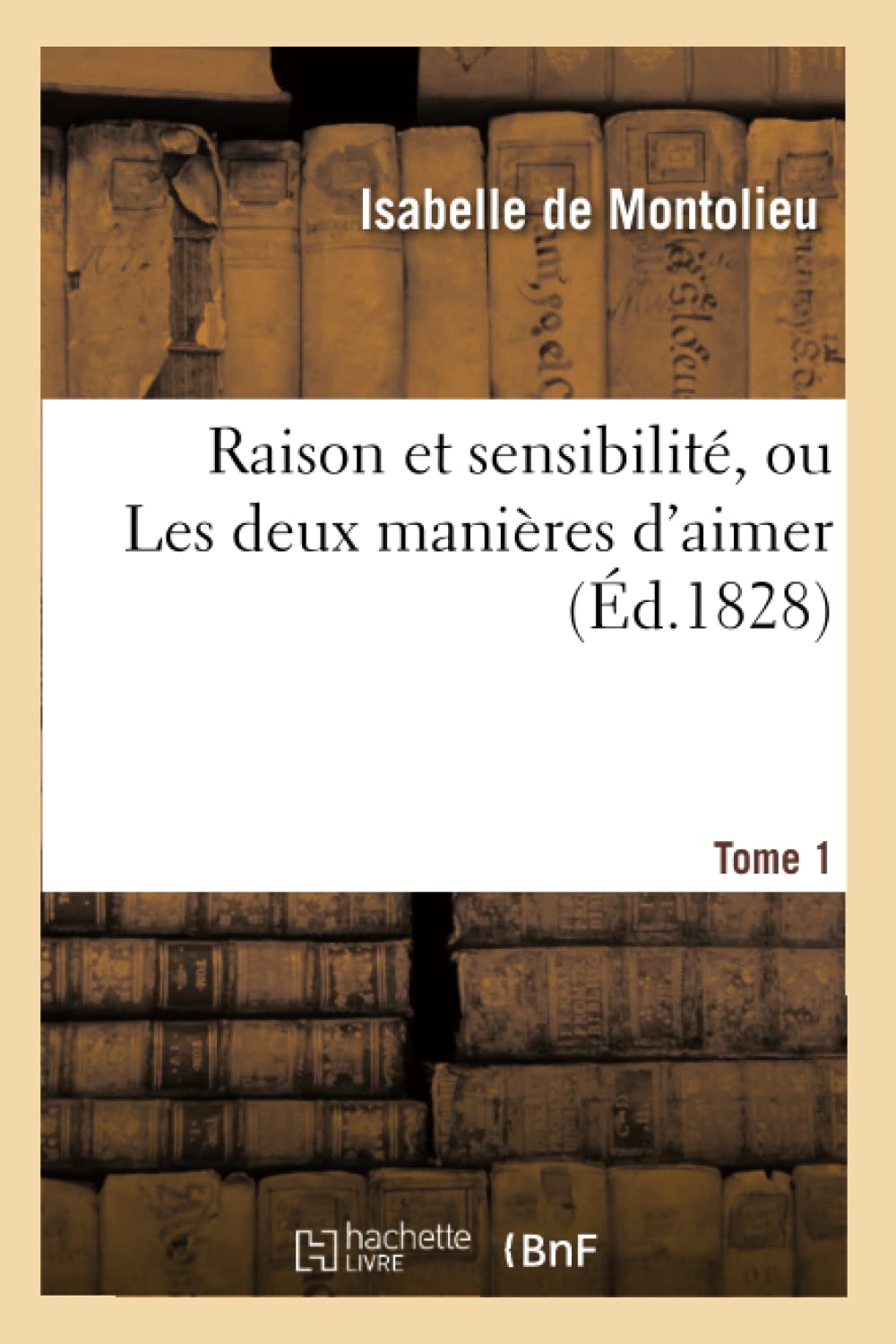 Raison et sensibilité, ou Les deux manières d'aimer. Tome 1 (Éd.1828) book