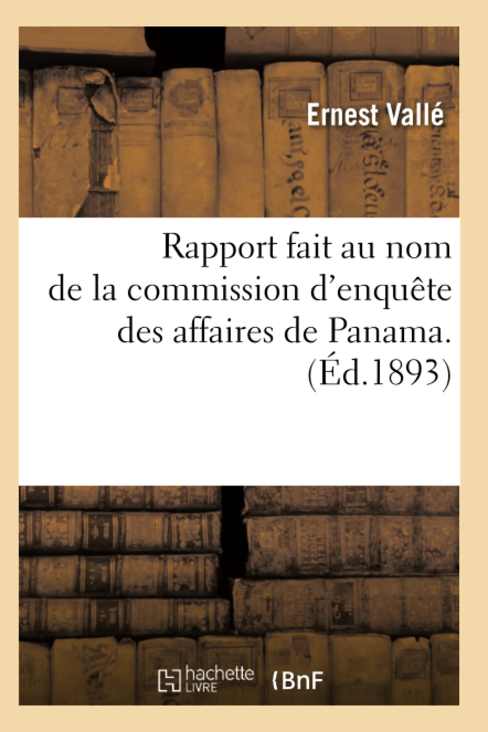 Rapport fait au nom de la commission d'enquête des affaires de Panama. (Éd.1893) book