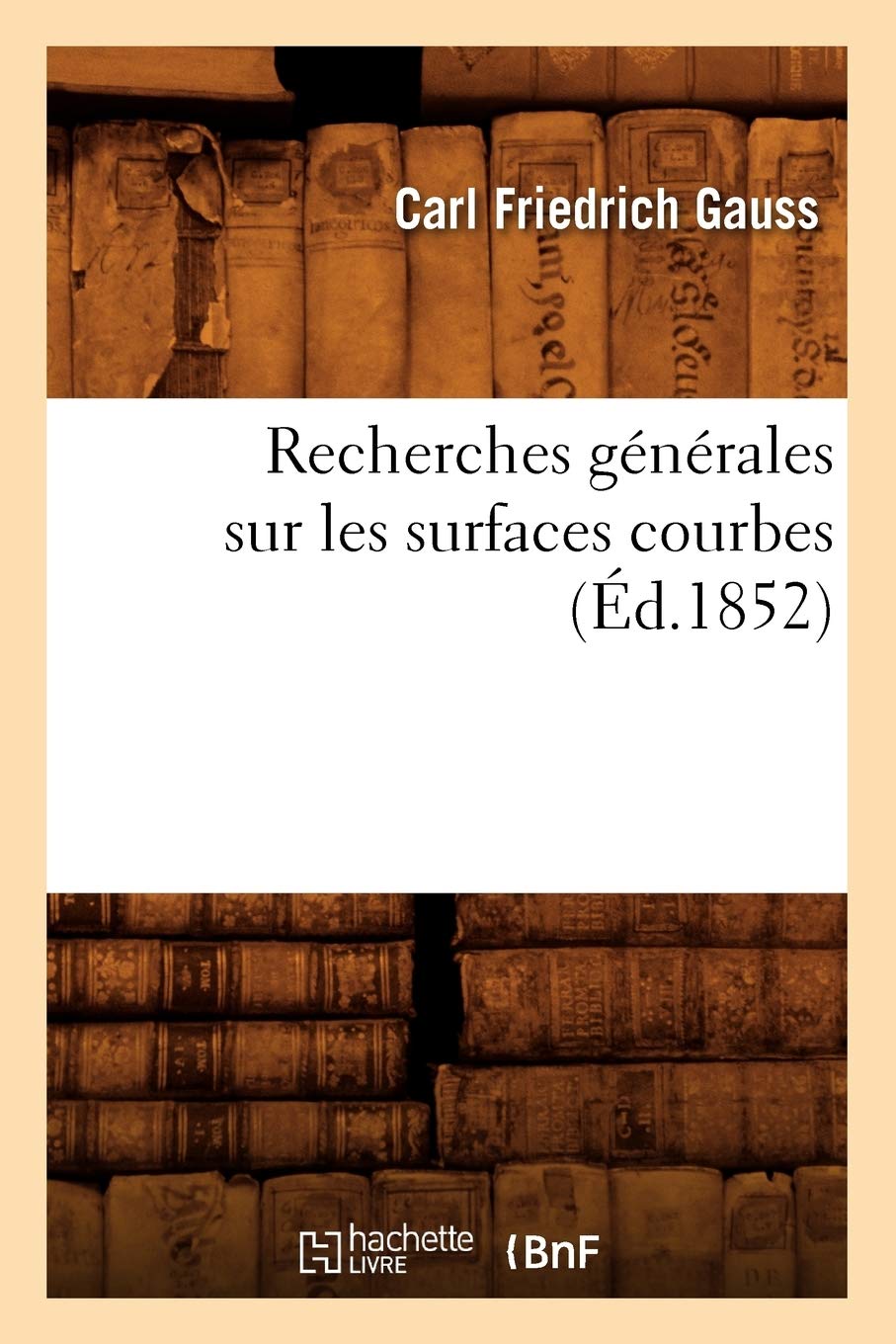 Recherches générales sur les surfaces courbes (Éd.1852) book
