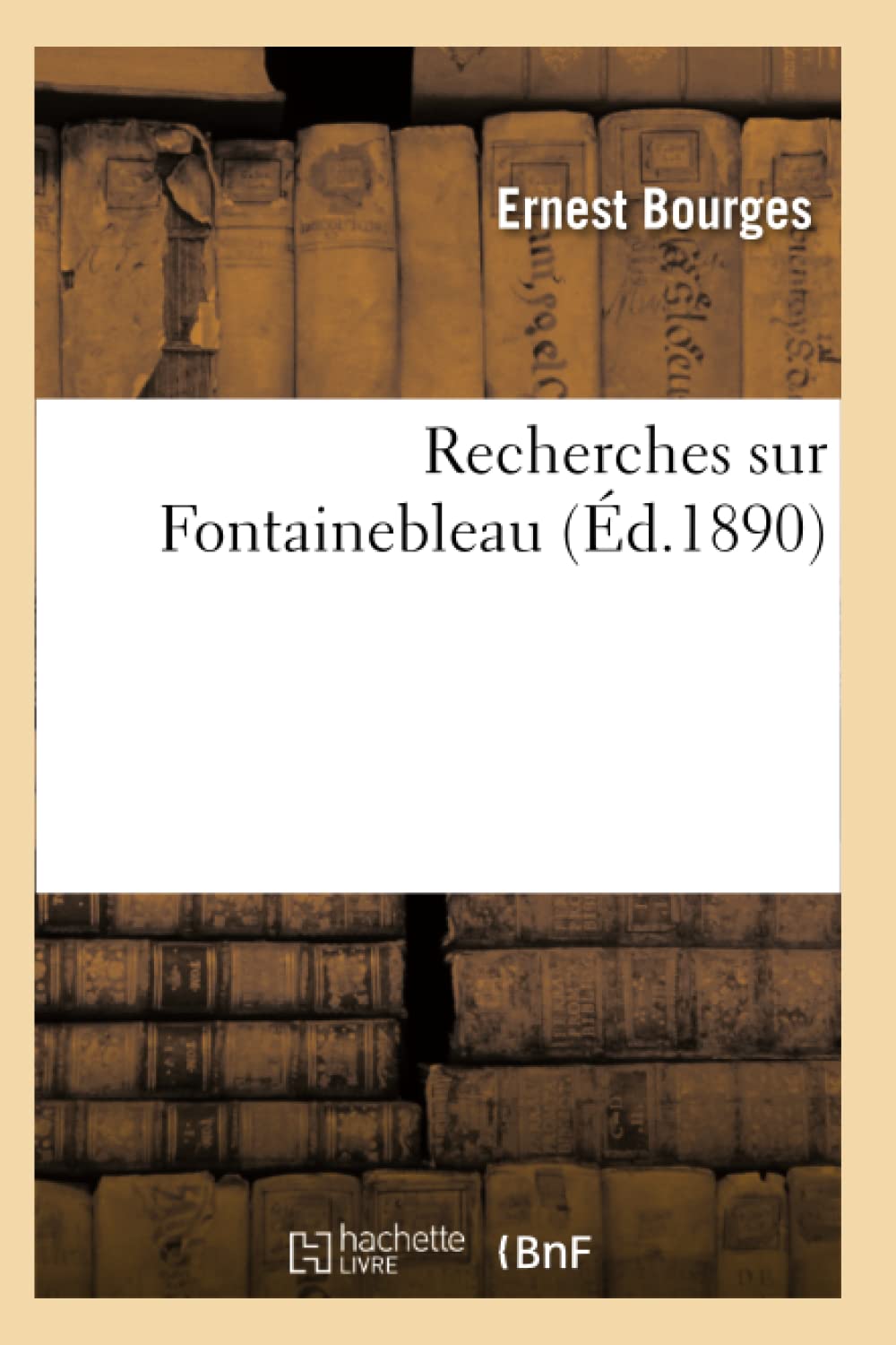 Recherches sur Fontainebleau (Éd.1890) book