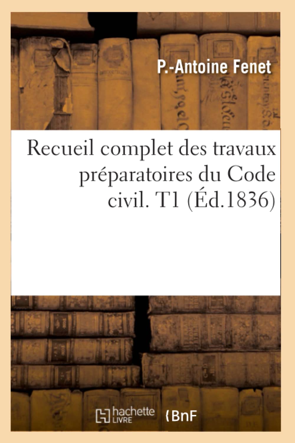 Recueil complet des travaux préparatoires du Code civil. T1 (Éd.1836) book