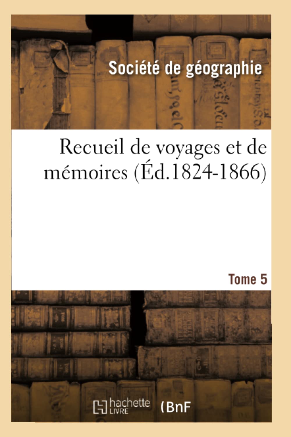 Recueil de voyages et de mémoires. Tome 5 (Éd.1824-1866) book