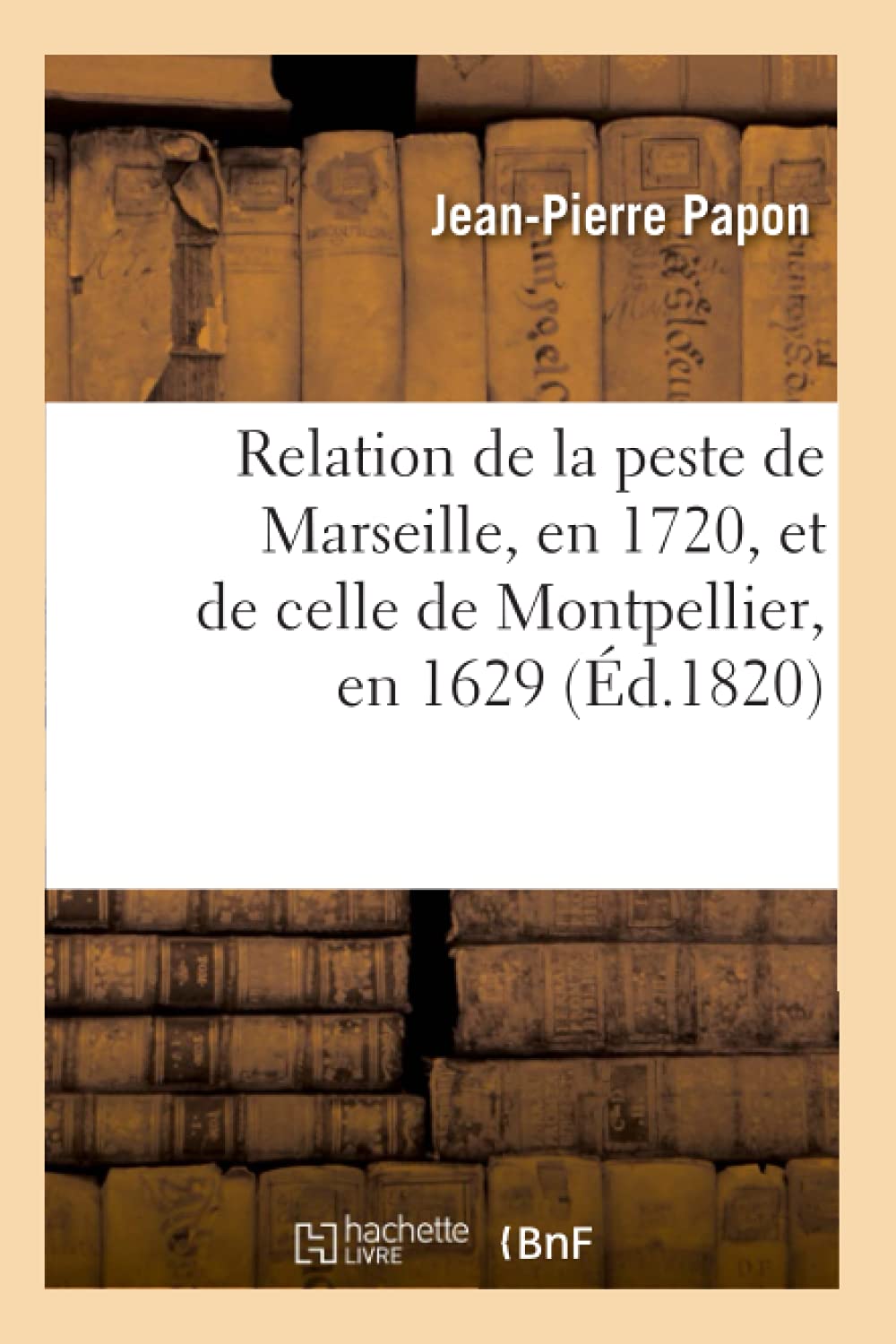 Relation de la peste de Marseille, en 1720, et de celle de Montpellier, en 1629 (Éd.1820) book
