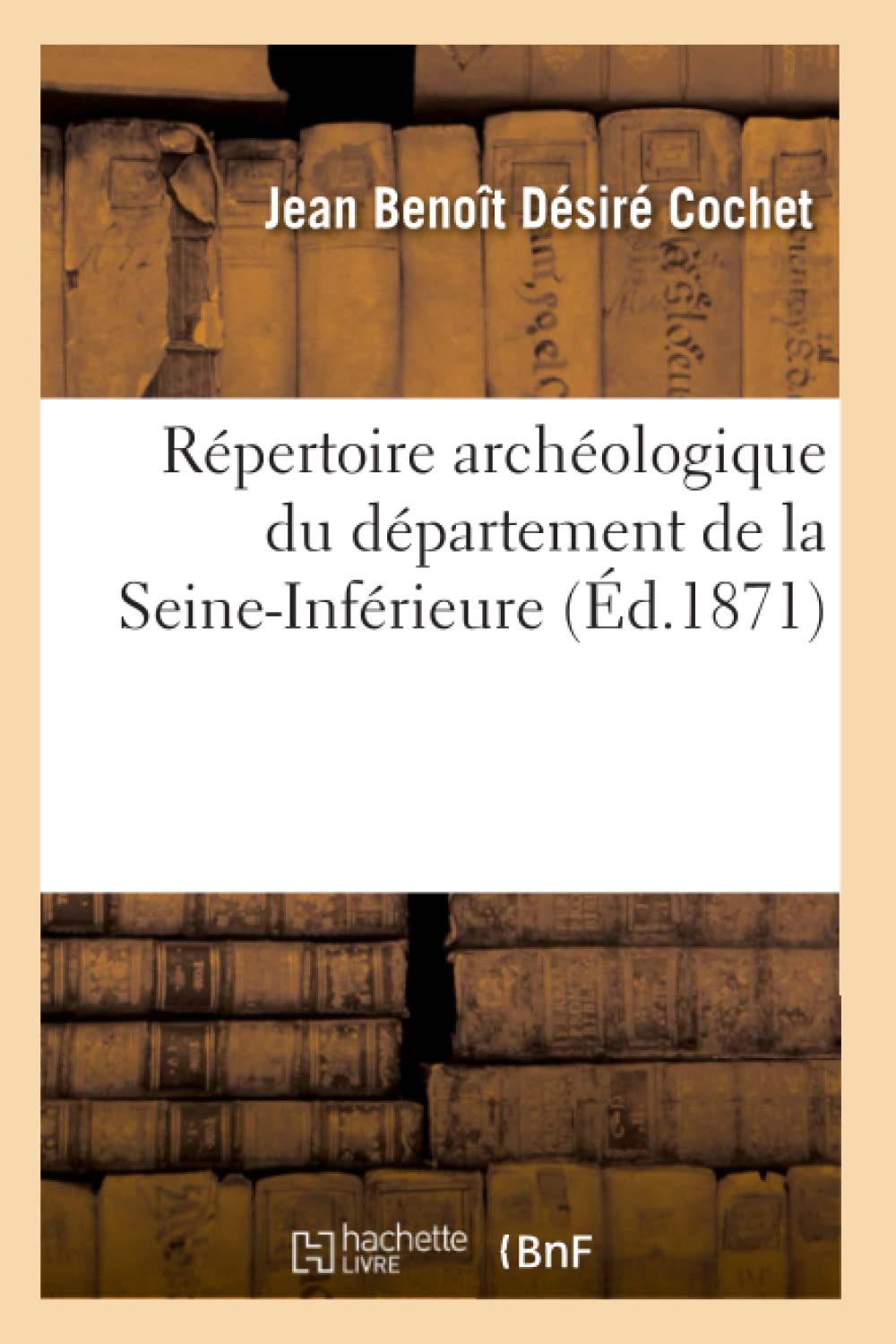 Répertoire archéologique du département de la Seine-Inférieure (Éd.1871) book