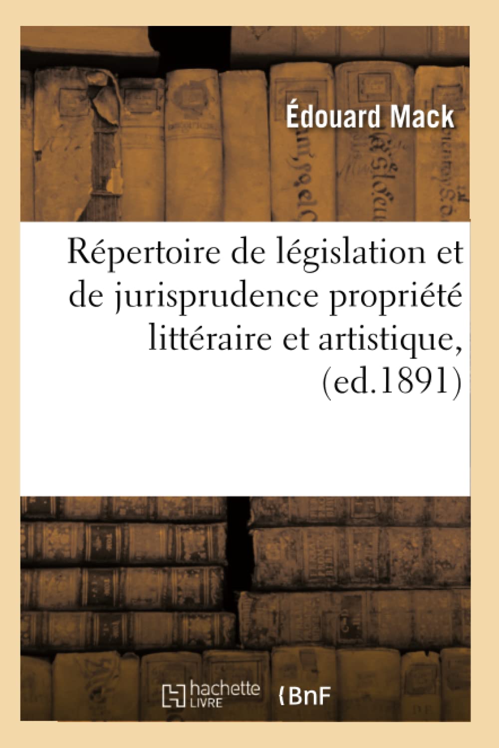 Répertoire de législation et de jurisprudence propriété littéraire et artistique, (ed.1891) book