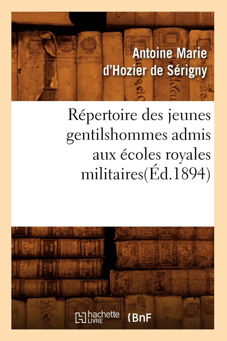 Répertoire des jeunes gentilshommes admis aux écoles royales militaires(Éd.1894) book