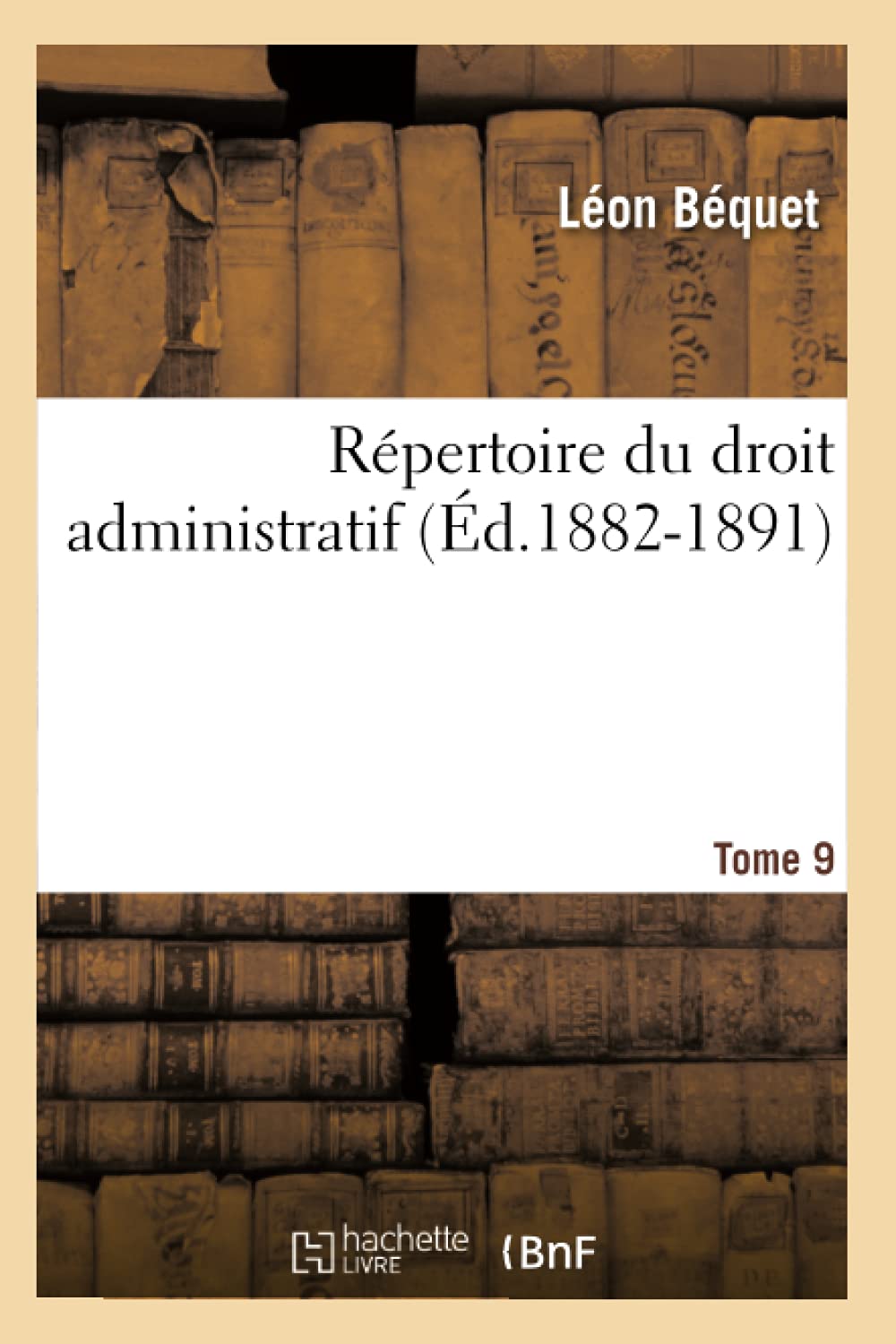 Répertoire du droit administratif. Tome 9 (Éd.1882-1891) book