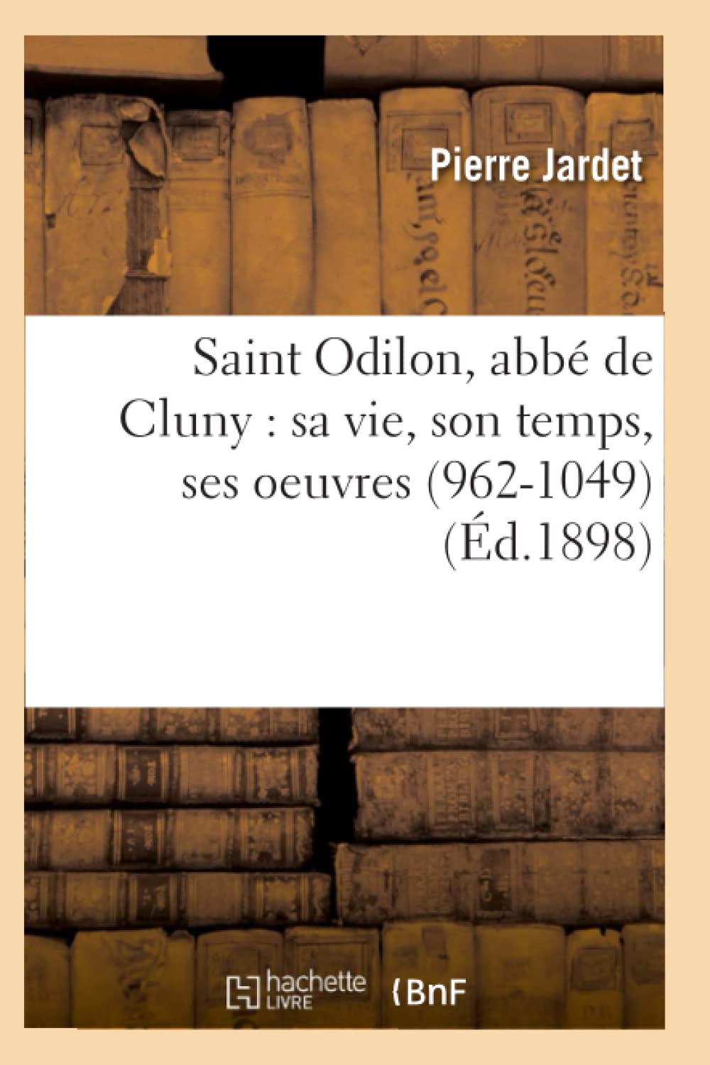 Saint Odilon, abbé de Cluny : sa vie, son temps, ses oeuvres (962-1049) (Éd.1898) book